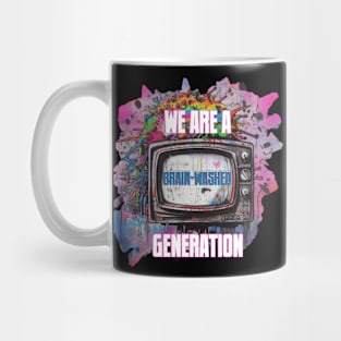 WE ARE A BRAIN-WASHED GENERATION Mug